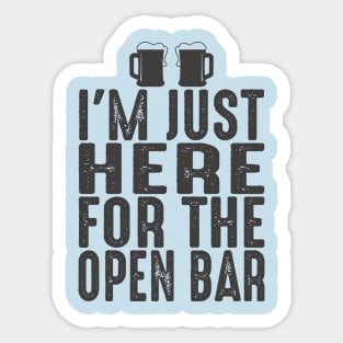 Wedding Funny I'm Here For Open Bar Sticker